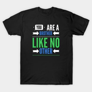 You are a brother like no other T-Shirt